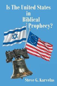 bokomslag Is The United States in Biblical Prophecy?