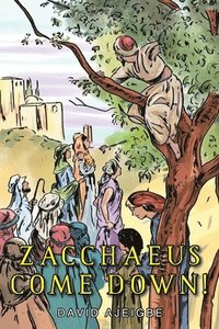 bokomslag Zacchaeus Come Down!