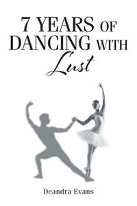 bokomslag 7 Years of Dancing With Lust