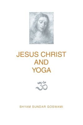 Shyam Sundar Goswami - Jesus Christ and Yoga, Häftad
