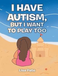 bokomslag I Have Autism, but I Want to Play Too