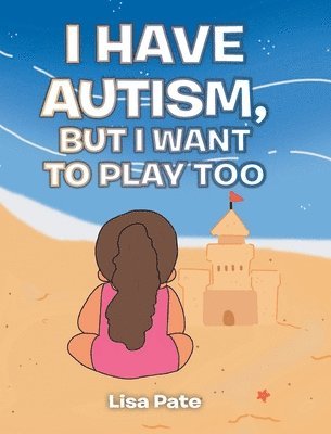 bokomslag Pate, L: I Have Autism, but I Want to Play Too