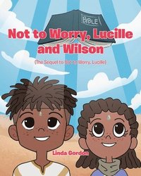 bokomslag Not to Worry, Lucille and Wilson