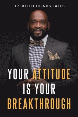 bokomslag Your Attitude Is Your Breakthrough
