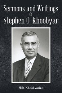 bokomslag Sermons And Writings of Stephen O. Khoobyar