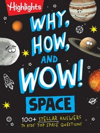 bokomslag Why, How, and Wow! Space: 100+ Stellar Answers to Kids' Top Space Questions