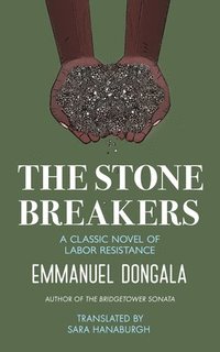bokomslag The Stone Breakers: A Classic Novel of Labor Resistance