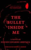 Gustavo Eduardo Abrevaya - The Bullet Inside Me, Häftad