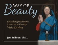 bokomslag Way of Beauty: Rekindling Eucharistic Amazement Through VISIO Divina