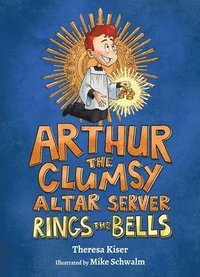 bokomslag Arthur the Clumsy Altar Server Rings the Bells