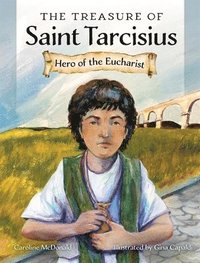 bokomslag The Treasure of Saint Tarcisius: Hero of the Eucharist