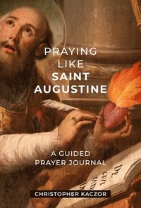 bokomslag Praying Like Saint Augustine: A Guided Prayer Journal