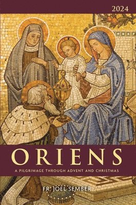 Oriens 2024: A Pilgrimage Through Advent and Christmas 1