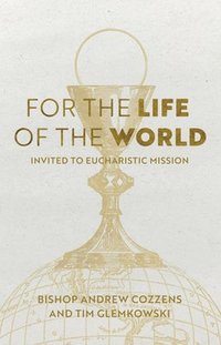 bokomslag For the Life of the World: Invited to Eucharistic Mission