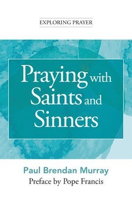 bokomslag Praying with Saints and Sinners