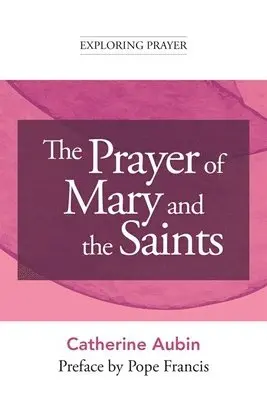Catherine Aubin - The Prayer of Mary and the Saints, Häftad. Tillgänglighet: Lägg i varukorg