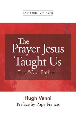 bokomslag The Prayer Jesus Taught Us