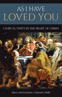 bokomslag As I Have Loved You: Clerical Unity in the Heart of Christ