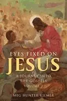 Meg Hunter-Kilmer - Eyes Fixed on Jesus, Vol. 2: A Journey Into the Gospels, Häftad. Tillgänglighet: Lägg i varukorg