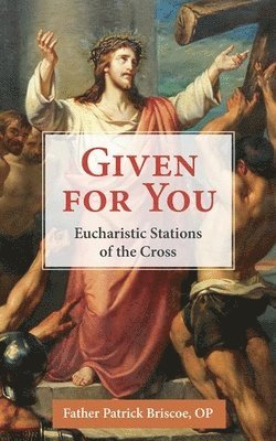 bokomslag Given for You: Eucharistic Stations of the Cross