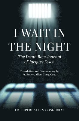 bokomslag I Wait in the Night: The Death Row Journal of Jacques Fesch