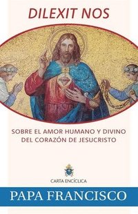 bokomslag Dilexit Nos: Sobre El Amor Humano Y Divino del Corazón de Jesucristo