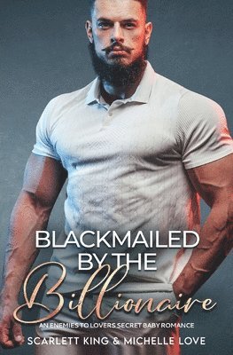 Blackmailed by the Billionaire 1