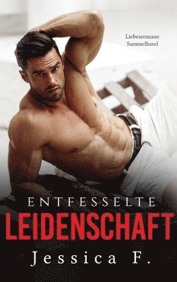 Jessica F, Jessica F. - Entfesselte Leidenschaft, Inbunden