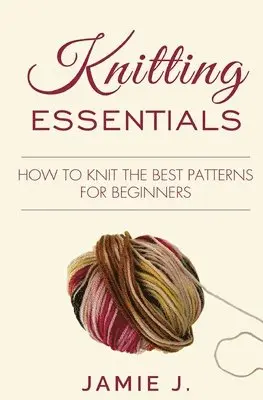 Jamie J - Knitting Essentials, Häftad. Tillgänglighet: Lägg i varukorg