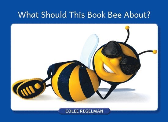 What Should This Book Bee About? 1