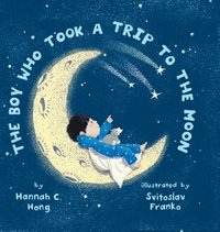 bokomslag The Boy Who Took a Trip to the Moon