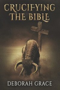 bokomslag Crucifying the Bible