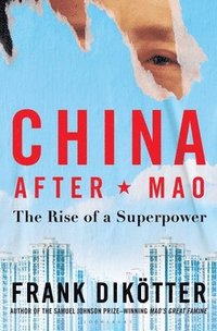 bokomslag China After Mao: The Rise of a Superpower