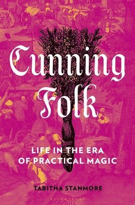Cunning Folk: Life in the Era of Practical Magic 1