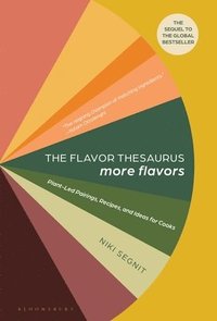 bokomslag The Flavor Thesaurus: More Flavors: Plant-Led Pairings, Recipes, and Ideas for Cooks