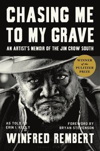 bokomslag Chasing Me to My Grave: An Artist's Memoir of the Jim Crow South, with a Foreword by Bryan Stevenson