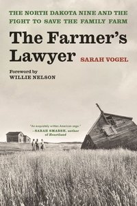 bokomslag The Farmer's Lawyer: The North Dakota Nine and the Fight to Save the Family Farm, with a Foreword by Willie Nelson