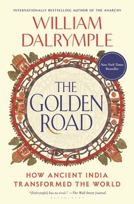 William Dalrymple - The Golden Road: How Ancient India Transformed the World, Inbunden