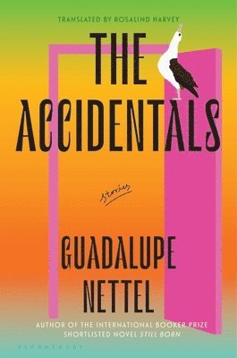 Guadalupe Nettel - The Accidentals: Stories, Inbunden
