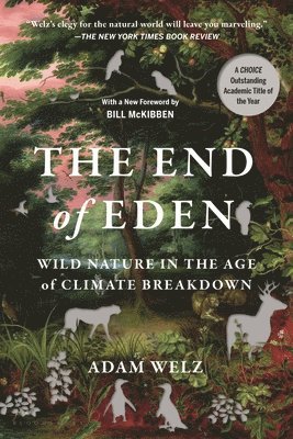 bokomslag The End of Eden: Wild Nature in the Age of Climate Breakdown