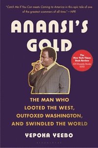 bokomslag Anansi's Gold: The Man Who Looted the West, Outfoxed Washington, and Swindled the World