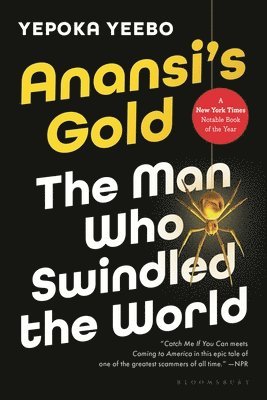 Yepoka Yeebo - Anansi's Gold: The Man Who Swindled the World, Häftad