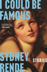 bokomslag I Could Be Famous: Stories