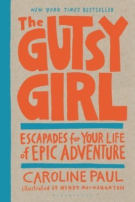 bokomslag The Gutsy Girl: Escapades for Your Life of Epic Adventure