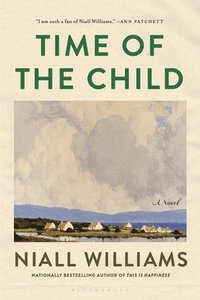 bokomslag Time of the Child: Winner of the Kerry Group Irish Novel of the Year Award