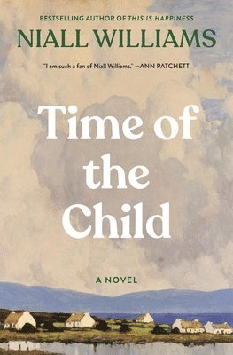 Niall Williams - Time of the Child: Winner of the Kerry Group Irish Novel of the Year Award, Häftad