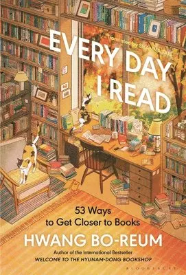 Hwang Bo-Reum - Every Day I Read: 53 Ways to Get Closer to Books, Inbunden