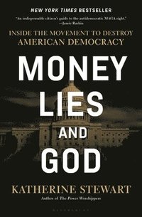 bokomslag Money, Lies, and God: Inside the Movement to Destroy American Democracy