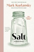 Salt: A World History -- 25th Anniversary Edition