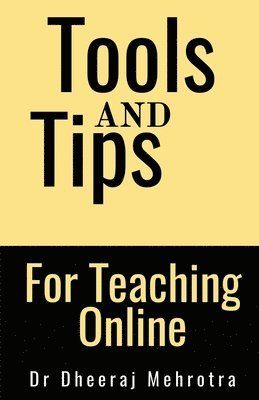 Dheeraj Mehrotra, Mehrotra,Dheeraj - Tools And Tips For Teaching Online, Häftad